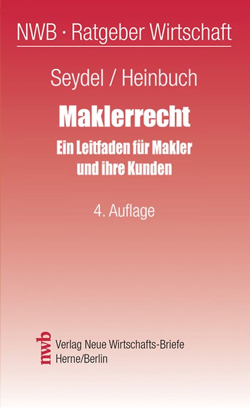 Maklerrecht. Ein Leitfaden für Makler und ihre Kunden.