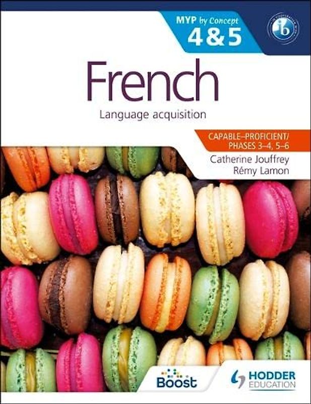 French for the IB MYP 4 & 5 (Capable–Proficient/Phases 3-4, 5-6): MYP by Concept