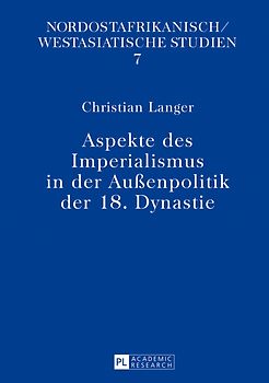 Aspekte des Imperialismus in der Außenpolitik der 18. Dynastie