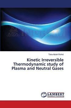 Kinetic Irreversible Thermodynamic study of Plasma and Neutral Gases