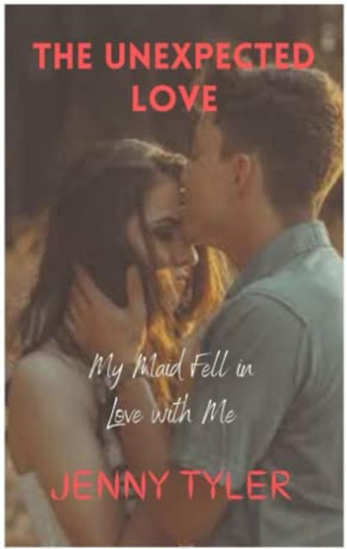 THE UNEXPECTED LOVE: My Maid Fell in Love with Me