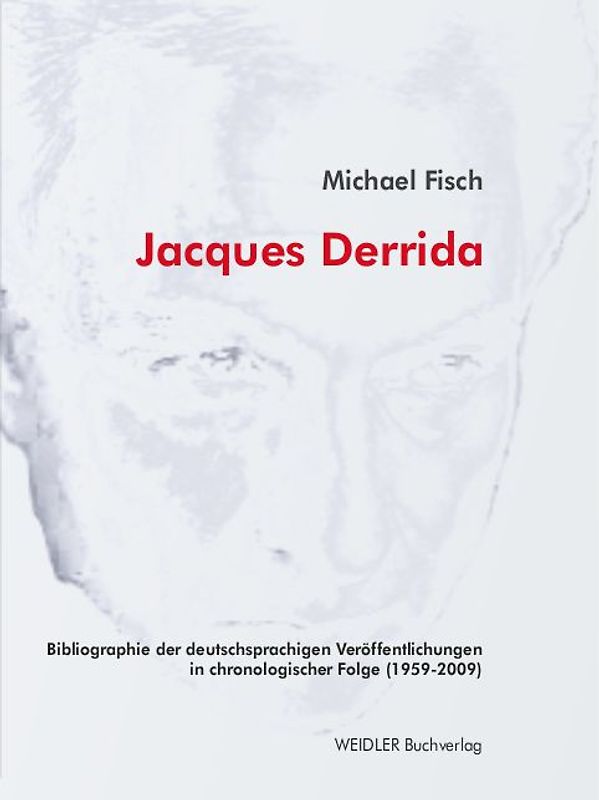 Jacques Derrida. Bibliographie der deutschsprachigen Veröffentlichungen in chronologischer Folge