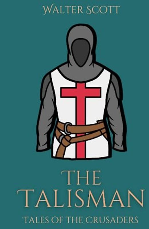 The Talisman: A Historical Fiction Adventure Novel - Tales of the Crusaders Book II (Annotated)