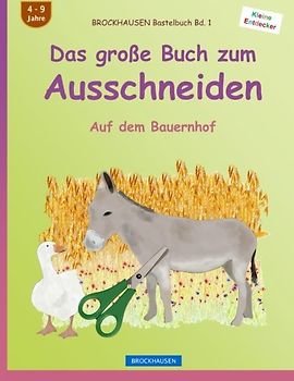 BROCKHAUSEN Bastelbuch Bd. 1 - Das große Buch zum Ausschneiden: Auf dem Bauernhof (Kleine Entdecker, Band 1)