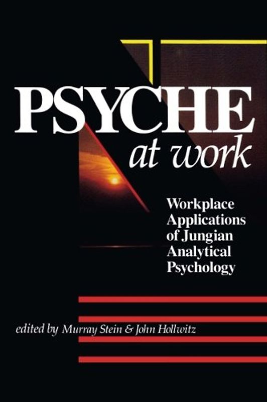 Psyche at Work: Workplace Applications of Jungian Analytical Psychology