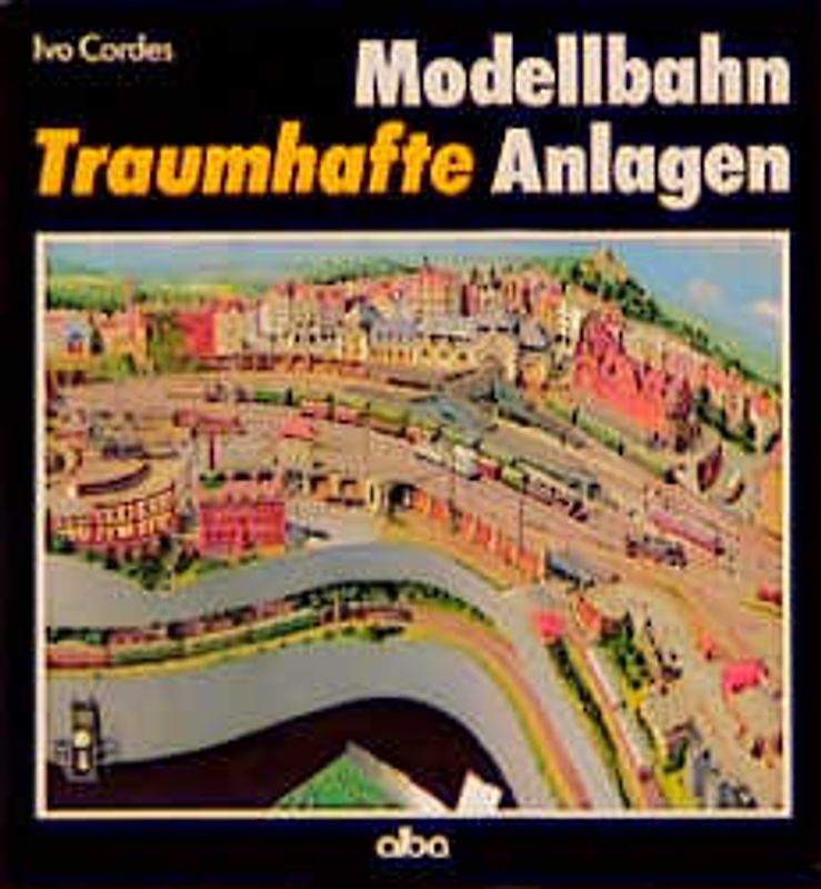 Modellbahn - Traumhafte Anlagen