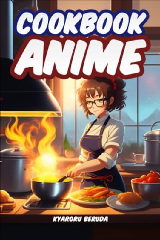 Anime Cookbook: Anime Recipes from Your Favorite Series