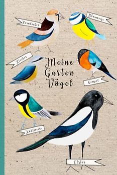 Meine Gartenvögel: Kleine Vogelkunde für Kinder zum mitmachen, lernen und beobachten. DIN A5