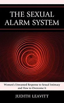 The Sexual Alarm System: Women's Unwanted Response to Sexual Intimacy and How to Overcome It