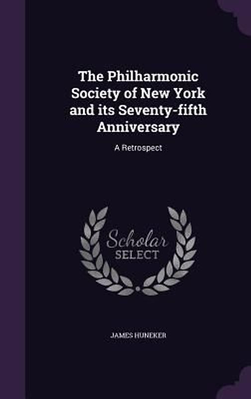 The Philharmonic Society of New York and its Seventy-fifth Anniversary