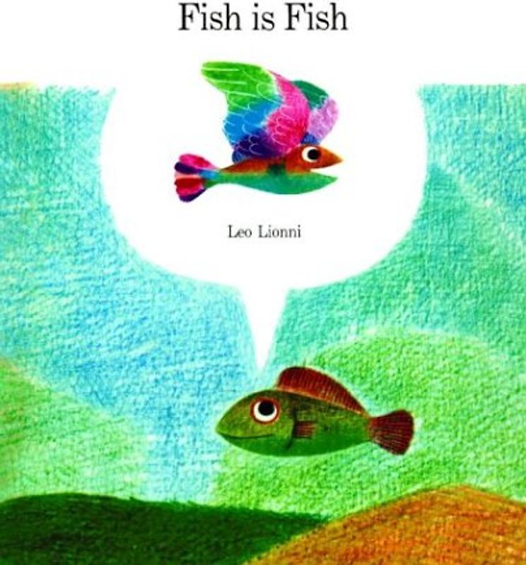Fish Is Fish - Leo Lionni