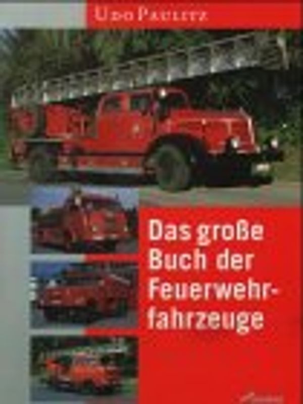 Das grosse Buch der Feuerwehrfahrzeuge