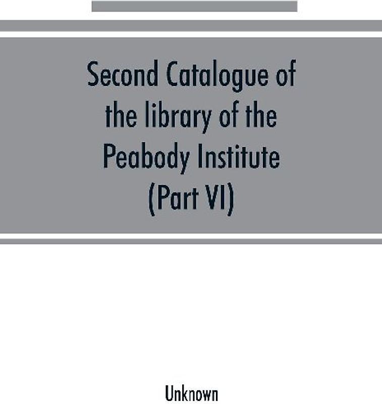 Second catalogue of the library of the Peabody Institute of the city of Baltimore, including the additions made since 1882 (Part VI) N-R