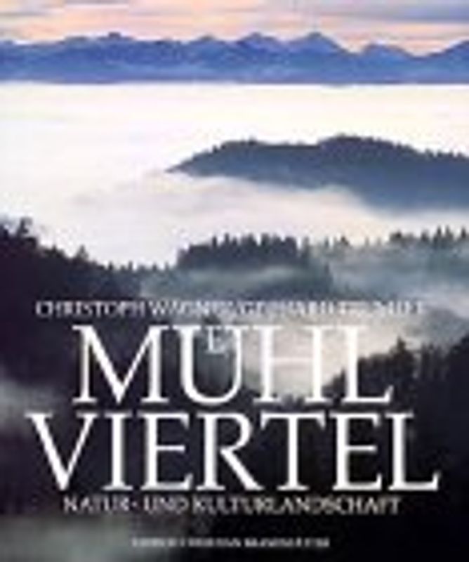 Das Mühlviertel. Natur- und Kulturlandschaft