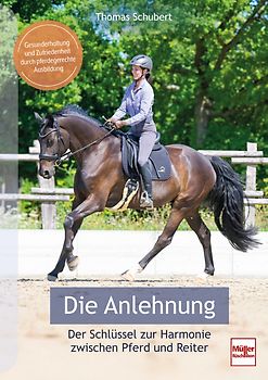 Die Anlehnung - Der Schlüssel zur Harmonie zwischen Pferd und Reiter