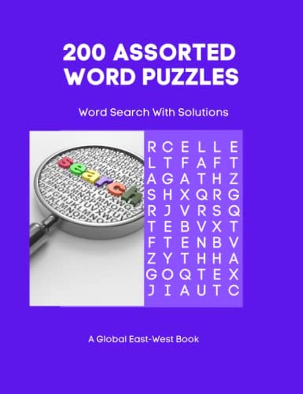 200 Assorted Word Puzzles: BE CLEVER WITH THE BEST WORD SEARCH BOOK FOR ADULTS COMPLETE WITH SOLUTIONS: Challenging, Yet Fun Puzzles for a Stimulating Experience