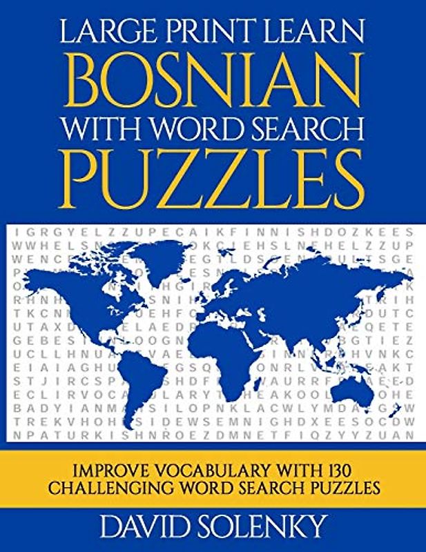 Large Print Learn Bosnian with Word Search Puzzles: Learn Bosnian Language Vocabulary with Challenging Easy to Read Word Find Puzzles