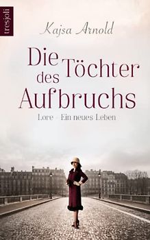 Die Töchter des Aufbruchs: Lore - Ein neues Leben