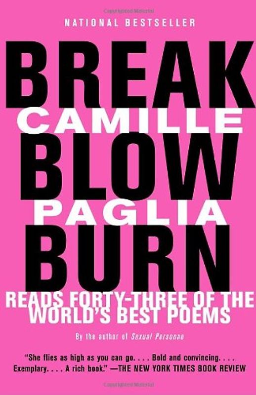 Break, Blow, Burn: Camille Paglia Reads Forty-three of the World's Best Poems (Vintage) - Camille Paglia