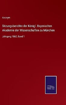 Sitzungsberichte der Königl. Bayerischen Akademie der Wissenschaften zu München
