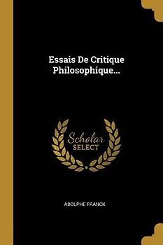 Essais De Critique Philosophique...