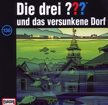 Die drei ??? - Die drei Fragezeichen - Folge 136: und das versunkene Dorf
