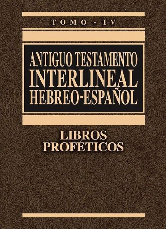 Antiguo Testamento Interlineal Hebreo-Español, Tomo IV