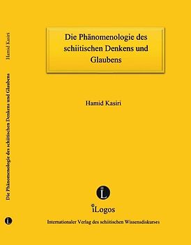 Die Phänomenologie des schiitischen Denkens und Glaubens