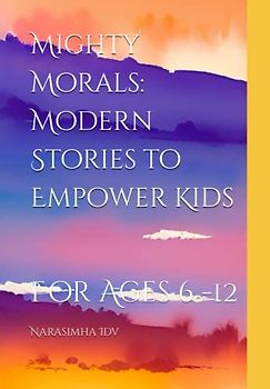 Mighty Morals: Modern Stories to Empower Kids: For Ages 6 -12