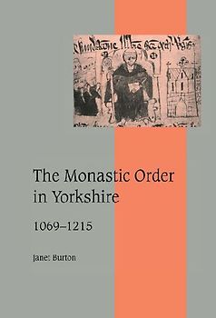 The Monastic Order in Yorkshire, 1069 1215