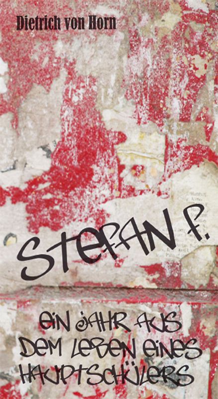 Stefan F. – Ein Jahr aus dem Leben eines Hauptschülers