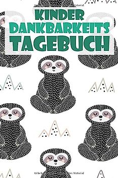 Kinder Dankbarkeitstagebuch: Gedankensammler für ihr Kind - 5 Minuten Tagebuch -Positivtagebuch- Dankbarkeit und Zufriedenheit früh erlernen | Faultier Muster