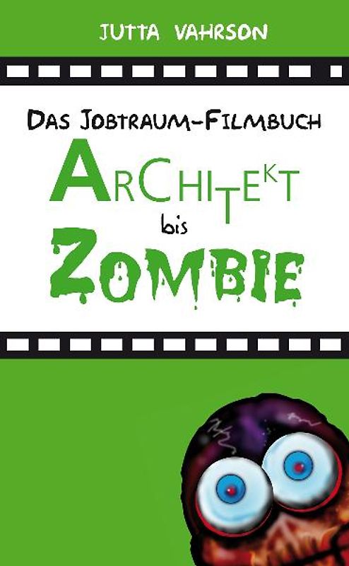 Architekt bis Zombie - Das Jobtraum-Filmbuch