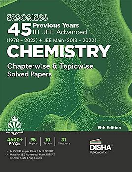 Errorless 45 Previous Years IIT JEE Advanced (1978 - 2022) + JEE Main (2013 - 2022) CHEMISTRY Chapterwise & Topicwise Solved Papers 18th Edition PYQ ... with 100% Detailed Solutions for JEE 2023