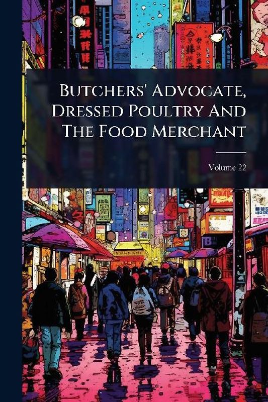 Butchers' Advocate, Dressed Poultry And The Food Merchant