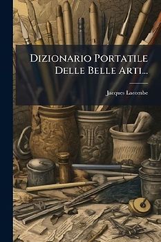 Dizionario Portatile Delle Belle Arti...