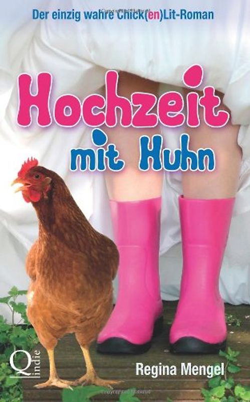 Hochzeit mit Huhn: Der einzig wahre Chick(en)Lit-Roman - Mengel, Regina