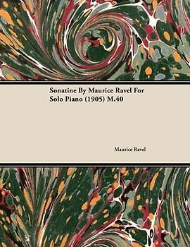 Sonatine by Maurice Ravel for Solo Piano (1905) M.40