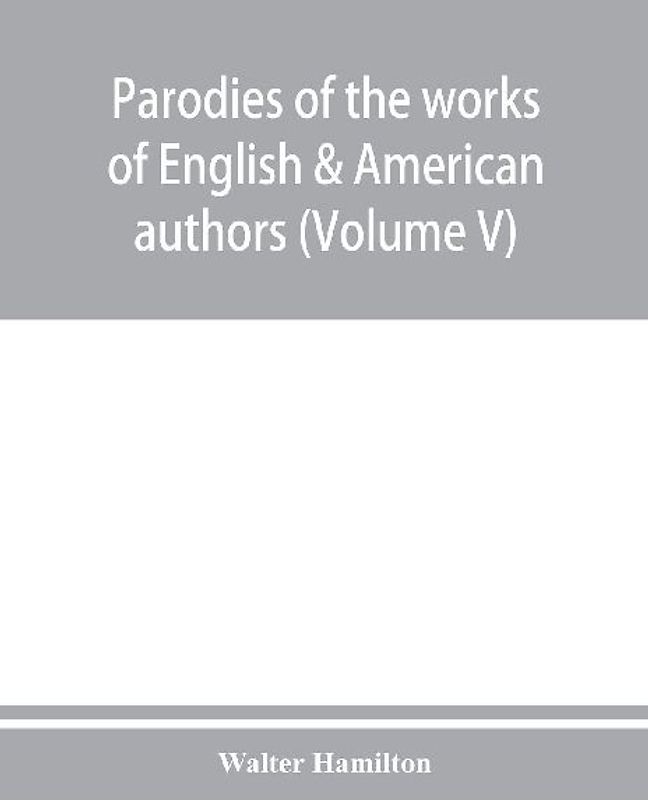 Parodies of the works of English & American authors (Volume V)
