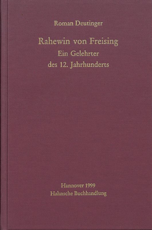 Rahewin von Freising. Ein Gelehrter des 12. Jahrhunderts