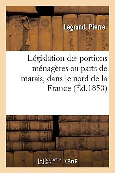 Législation Des Portions Ménagères Ou Parts de Marais, Dans Le Nord de la France