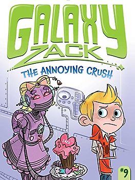The Annoying Crush (Volume 9) (Galaxy Zack, Band 9)