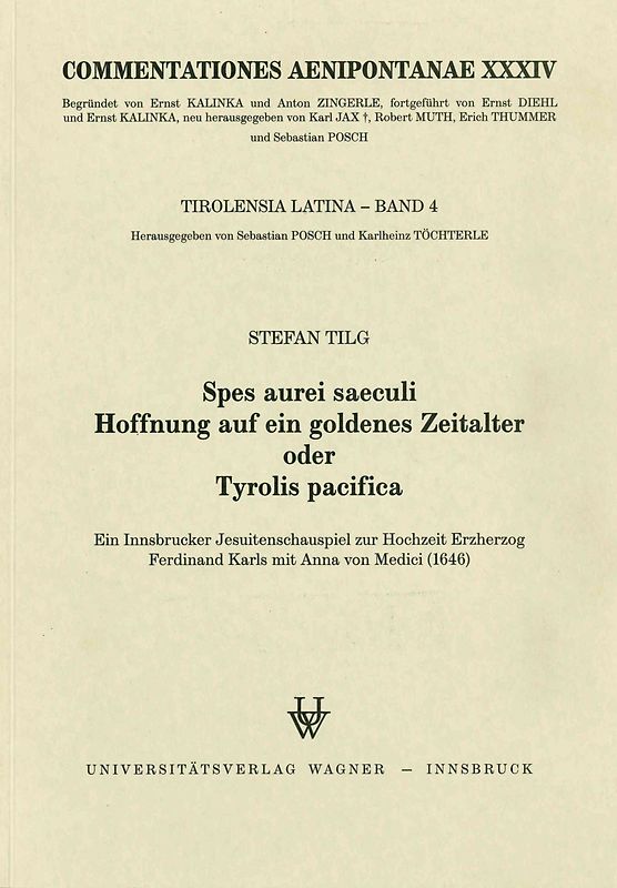 Spes aurei saeculi. Hoffnung auf ein Goldenes Zeitalter oder Tyrolis pacifica