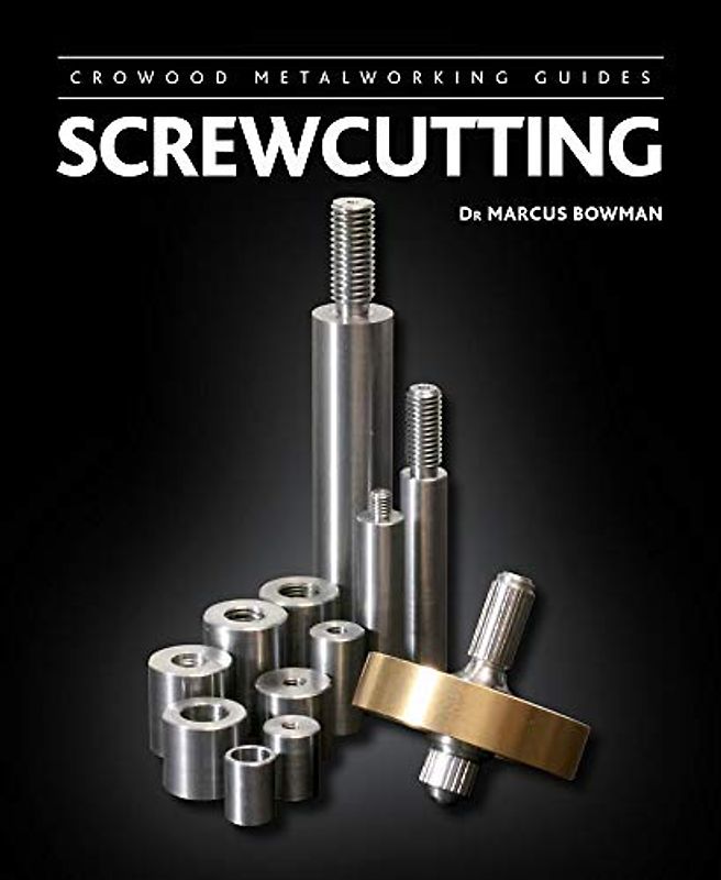 SCREWCUTTING (Crowood Metalworking Guides) - BOWMAN, MARCUS