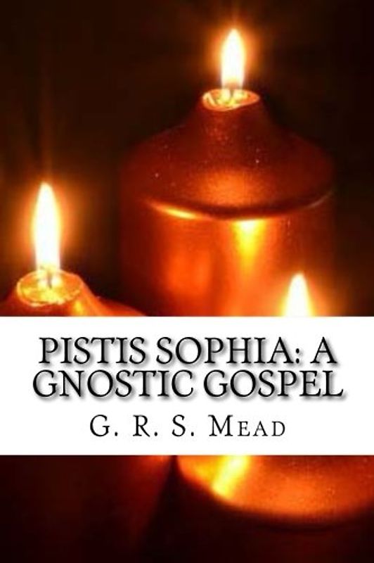 Pistis Sophia: A Gnostic Gospel