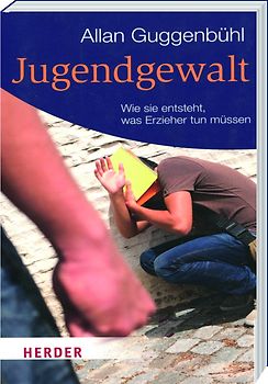 Jugendgewalt - Wie sie entsteht, was Erzieher tun müssen