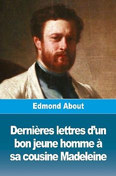 Dernières lettres d'un bon jeune homme à sa cousine Madeleine