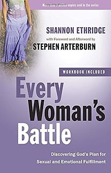 Every Woman's Battle: Discovering God's Plan for Sexual and Emotional Fulfillment (The Every Man Series) - Shannon Ethridge
