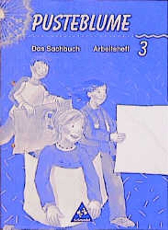 Pusteblume. Das Sachbuch - Ausgabe 2000 für das 2. und 3. Schuljahr Hessen und Nordrhein-Westfalen. Ausgabe 2000 für das 2. und 3. Schuljahr Hessen und Nordrhein-Westfalen / Arbeitsheft 3