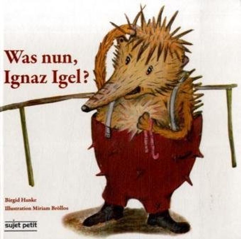 Was nun, Ignaz Igel